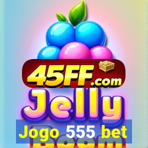 Jogo 555 bet